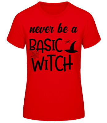 Never Be A Basic Witch Black - Women's B&C T-Shirt - Red - Front