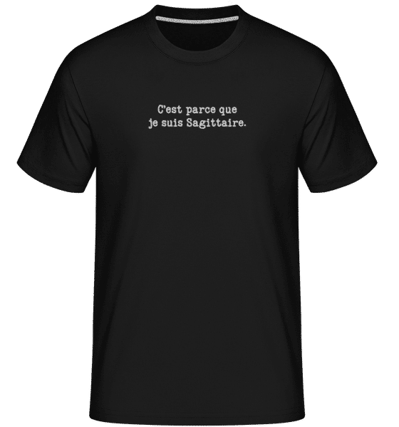 Aperçu: C’est Parce Que Je Suis Sagittaire -  T-Shirt Shirtinator homme - Noir - Devant