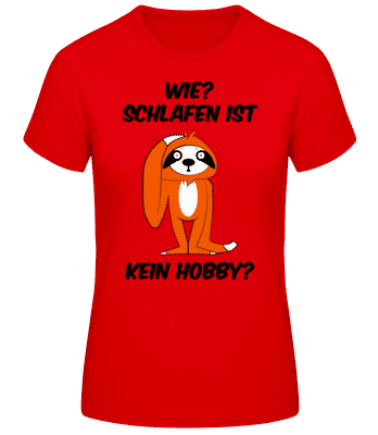 Schlafen Ist Kein Hobby? - Frauen Basic T-Shirt - Rot - Vorne