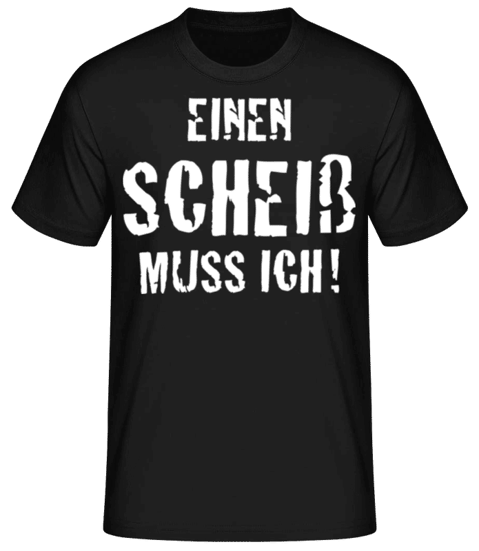 Vorschau: Einen Scheiß Muss Ich - Männer Basic T-Shirt - Schwarz - Vorne