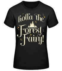 Holla The Forest Fairy · Frauen Basic T-Shirt