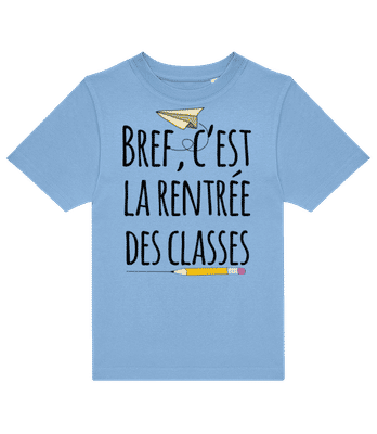 Bref C’est La Rentrée Des Classes - T-shirt enfants B&C - Bleu clair - Devant