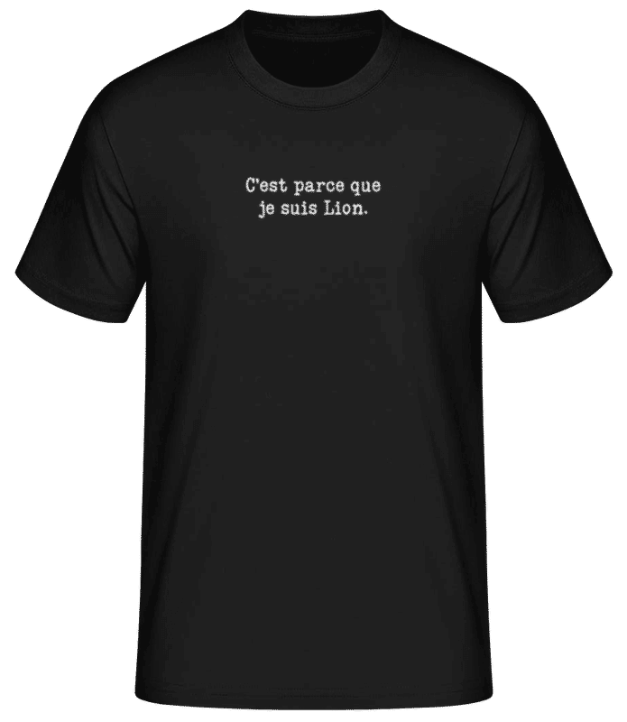 Aperçu: C’est Parce Que Je Suis Lion - T-shirt standard Homme - Noir - Devant