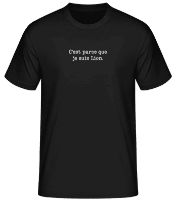 C’est Parce Que Je Suis Lion - T-shirt standard Homme - Noir - Devant