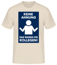 Keine Ahnung Waren Die Kollegen - Männer Basic T-Shirt - Creme - Vorne