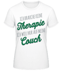 Ich Brauche Nur Meine Couch · Frauen T-Shirt B&C