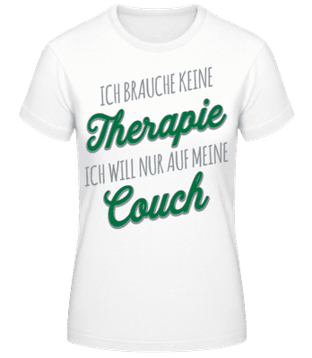 Ich Brauche Nur Meine Couch - Frauen T-Shirt B&C - Weiß - Vorne