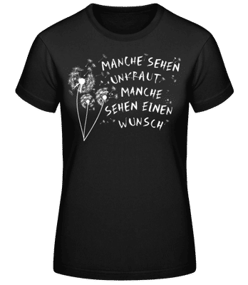 Manche Sehen Unkraut Manche Einen Wunsch - Frauen Basic T-Shirt - Schwarz - Vorne