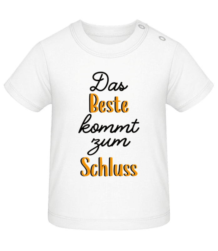 Vorschau: Das Beste Kommt Zum Schluss - Baby T-Shirt - Weiß - Vorne