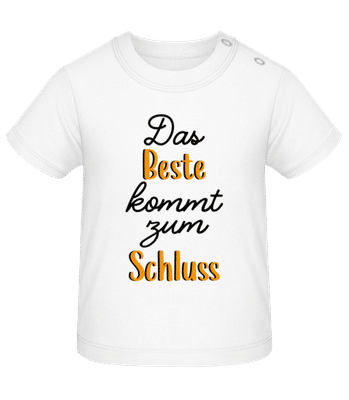 Das Beste Kommt Zum Schluss - Baby T-Shirt - Weiß - Vorne