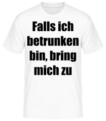 Falls Ich Betrunken Bin, Bring Mich Zu · Männer T-Shirt B&C