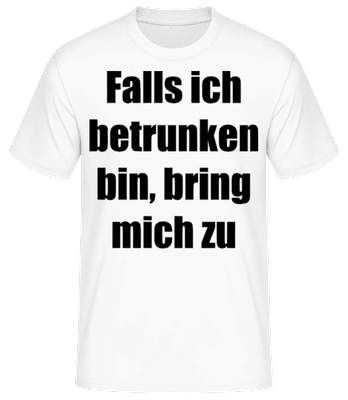 Falls Ich Betrunken Bin, Bring Mich Zu - Männer Basic T-Shirt - Weiß - Vorne