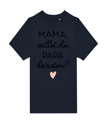 Mama Willst Du Papa Heiraten - Kinder T-Shirt B&C - Marine - Vorne