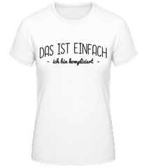 Das Ist Einfach, Ich Bin Kompliziert · Frauen Basic T-Shirt