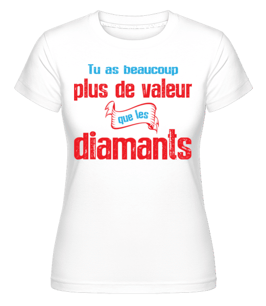 Aperçu: Plus De Valeur Que Les Diamants -  T-shirt Shirtinator femme - Blanc - Devant