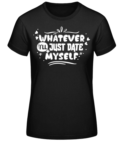Aperçu: Just Date Myself - T-shirt standard Femme - Noir - Devant