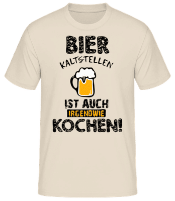 Bier Kaltstellen Ist Wie Kochen - Männer Basic T-Shirt - Creme - Vorne