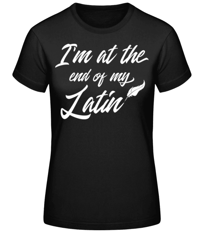 Vorschau: I'm At The End Of My Latin - Frauen Basic T-Shirt - Schwarz - Vorne