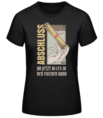 Abschluss Alles In Eigener Hand - Frauen Basic T-Shirt - Schwarz - Vorne