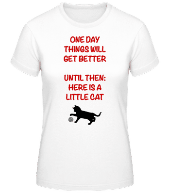Things Will Get Better - Cat - Frauen Basic T-Shirt - Weiß - Vorne