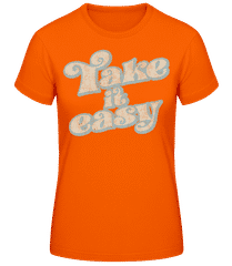Take It Easy · Frauen T-Shirt B&C