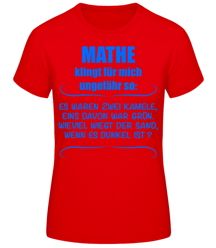 Vorschau: Mathe Klingt Für Mich Ungefähr So - Frauen T-Shirt B&C - Rot - Vorne