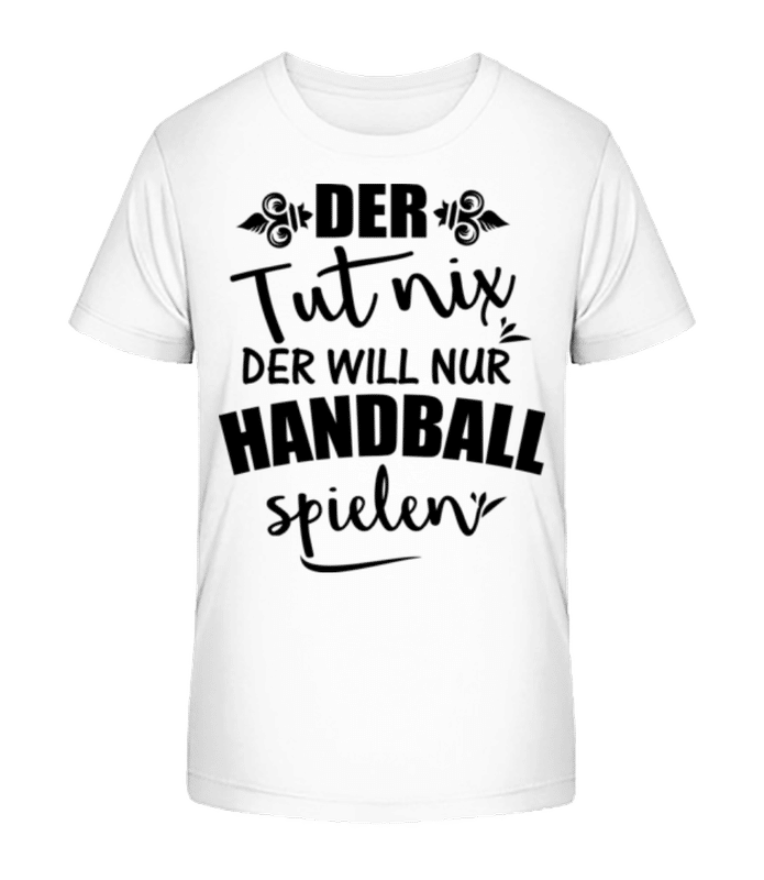 Vorschau: Der Will Nur Handball Spielen - Kinder Bio T-Shirt Stanley Stella 2.0 - Weiß - Vorne