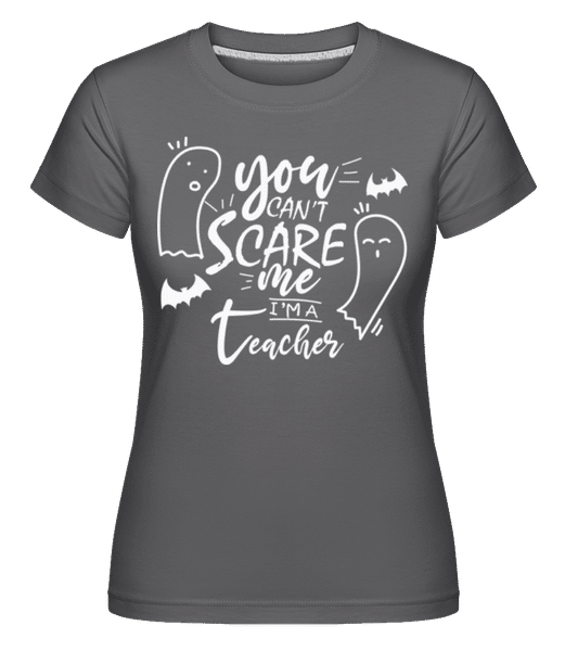 Preview: You Cant Scare Me Im A Teacher -  Shirtinator Women's T-Shirt - Anthracite - Front
