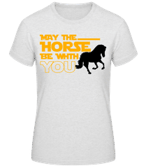May The Horse Be With You · Frauen Basic T-Shirt