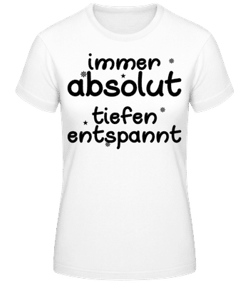 Immer Tiefenentspannt - Frauen T-Shirt B&C - Weiß - Vorne
