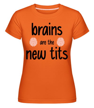 Brains Are The New Tits -  T-shirt Shirtinator femme - Orange - Devant