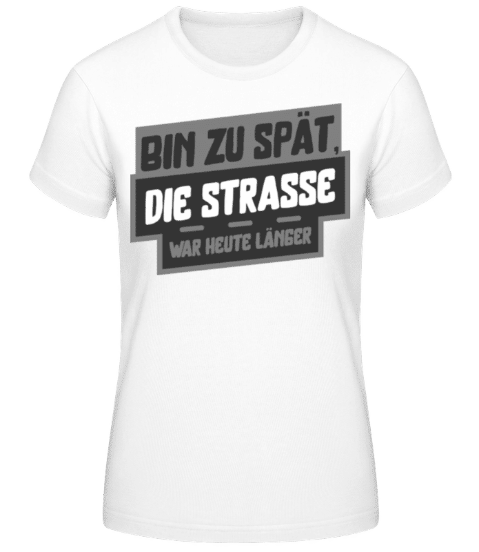 Vorschau: Die Straße War Heute Länger - Frauen Basic T-Shirt - Weiß - Vorne