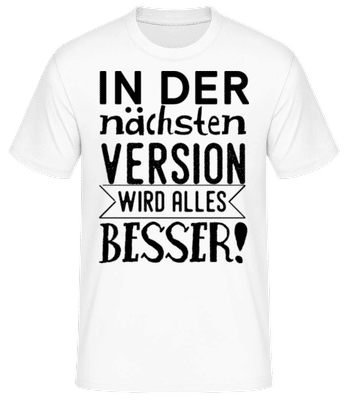 Die Nächste Version Wird Besser - Männer Basic T-Shirt - Weiß - Vorne