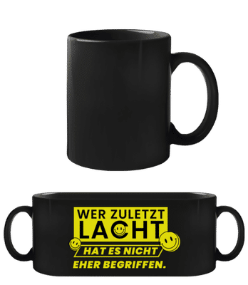 Wer Zuletzt Lacht - Schwarze Tasse - Schwarz - Vorne