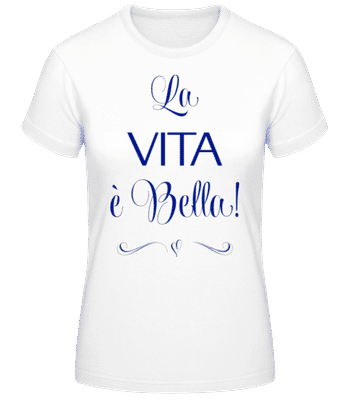 La Vita É Bella! - Dámské basic tričko - Bílá - Napřed
