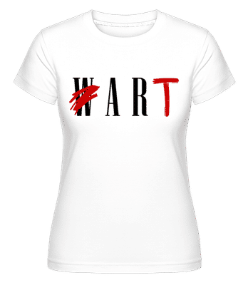 Art Not War -  Shirtinator Women's T-Shirt - White - Front
