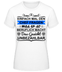 Einfach Mal Den Chef Fragen - Frauen Basic T-Shirt - Weiß - Vorne