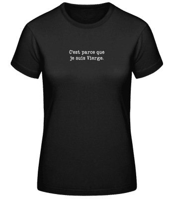 C’est Parce Que Je Suis Vierge - T-shirt standard Femme - Noir - Devant