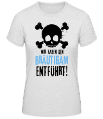 Wir Haben Den Bräutigam Entführt! · Frauen T-Shirt B&C