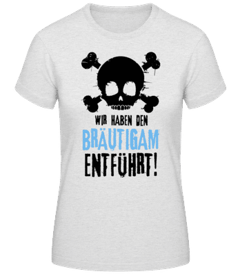 Wir Haben Den Bräutigam Entführt! - Frauen T-Shirt B&C - Grau meliert - Vorne