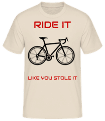 Ride It Like You Stole It · Camiseta básica para hombre