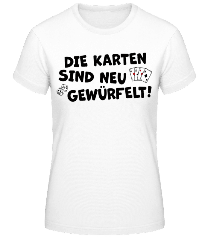 Vorschau: Die Karten Sind Neu Gewürfelt - Frauen Basic T-Shirt - Weiß - Vorne