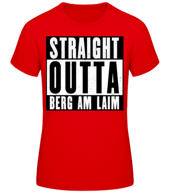 Straight Outta Berg Am Laim 1 - Frauen T-Shirt B&C - Rot - Vorne
