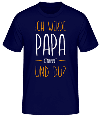 Ich Werde Papa Genannt - Männer Basic T-Shirt - Marine - Vorne