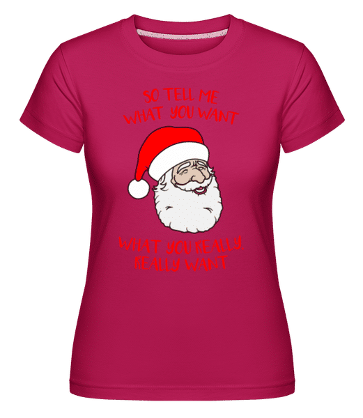 Preview: So Tell Me What You Want -  Shirtinator Women's T-Shirt - Magenta - Front