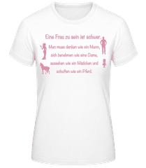 Eine Frau Zu Sein Ist Schwer · Frauen Basic T-Shirt