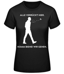 Alle verrückt hier Biene wir gehen · Frauen Basic T-Shirt
