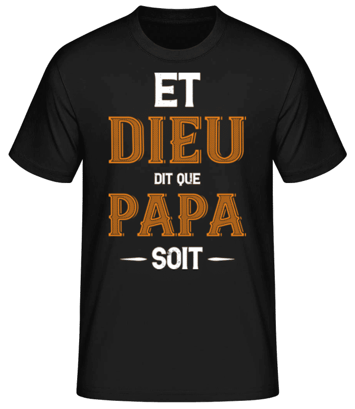 Aperçu: Et Dieu Dit Que Papa - T-shirt standard Homme - Noir - Devant