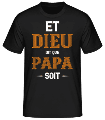 Et Dieu Dit Que Papa - T-shirt standard Homme - Noir - Devant