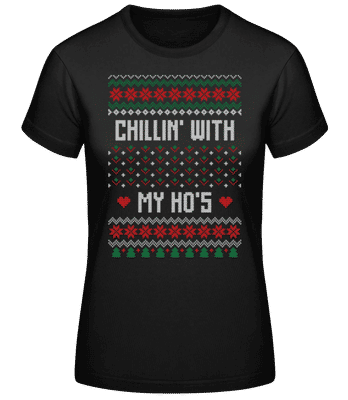 Chillin With My Hos - Women's Basic T-Shirt - Black - Front